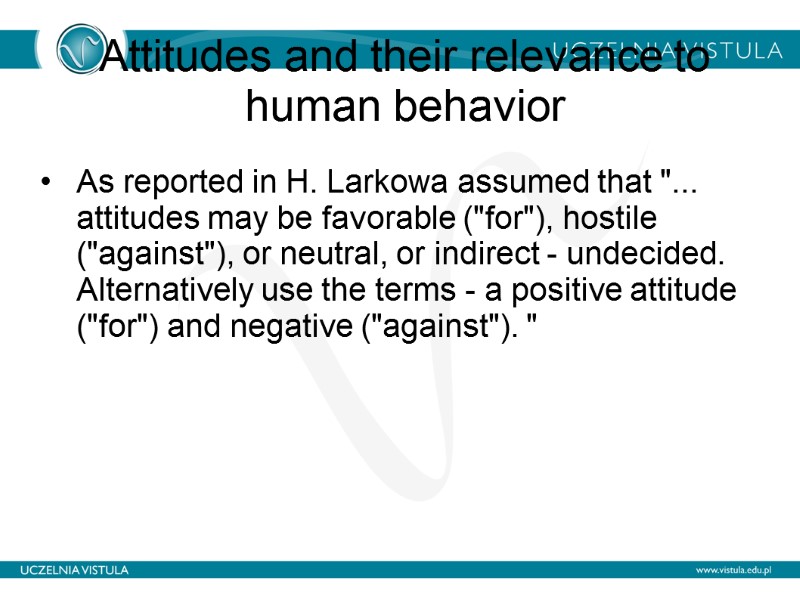 Attitudes and their relevance to human behavior   As reported in H. Larkowa